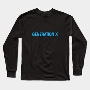 GENERATION X - AMERICAN SLANG, SAYINGS, PHRASES, GENERATION X Long Sleeve T-Shirt